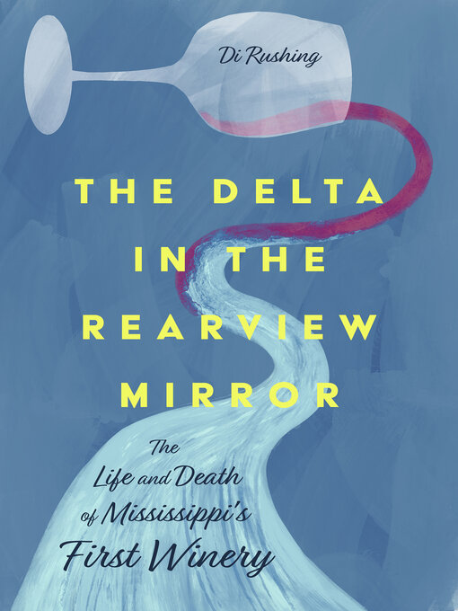 Title details for The Delta in the Rearview Mirror by Di Rushing - Available